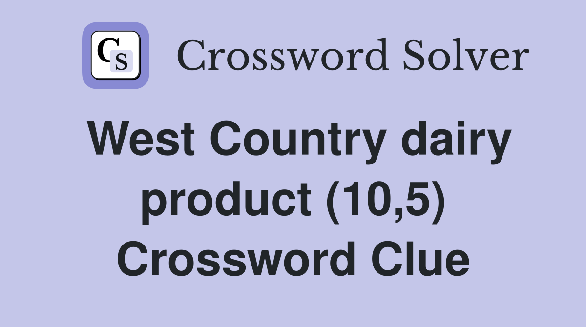 West Country dairy product (10,5) Crossword Clue