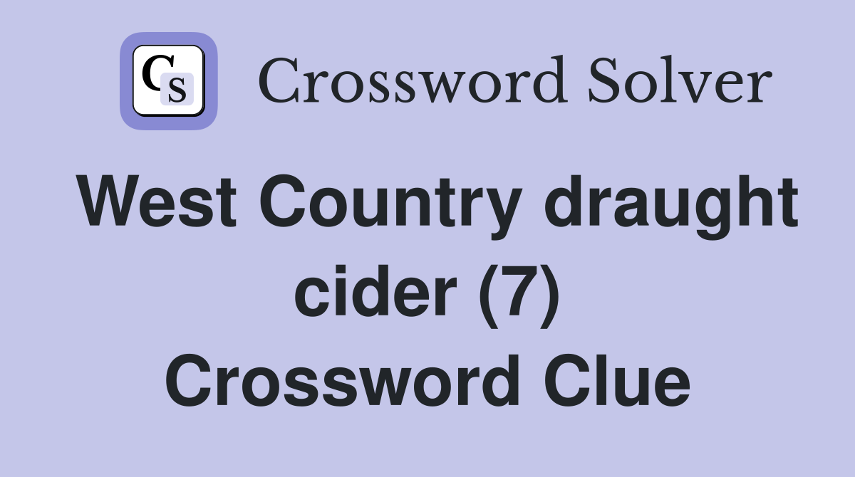 West Country draught cider (7) Crossword Clue