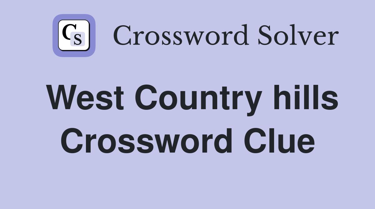 West Country hills Crossword Clue
