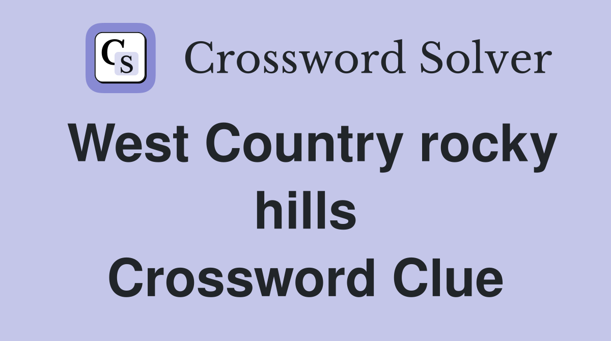 West Country rocky hills Crossword Clue