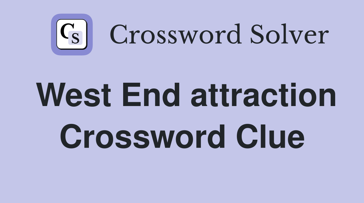 West End attraction Crossword Clue