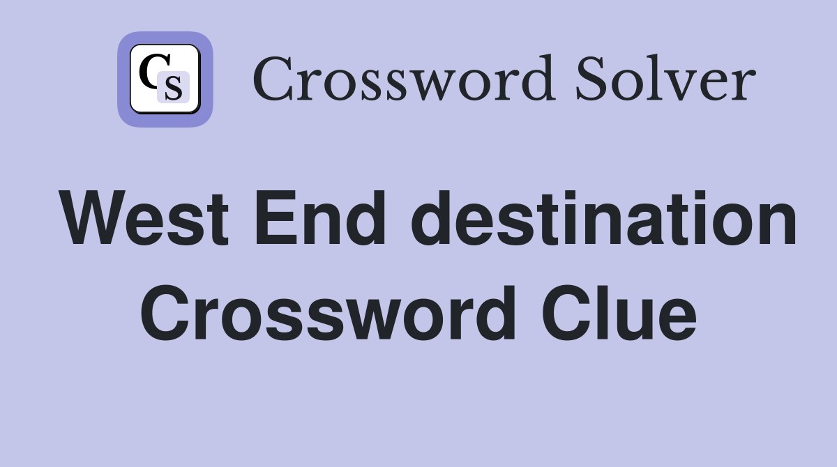 West End destination Crossword Clue