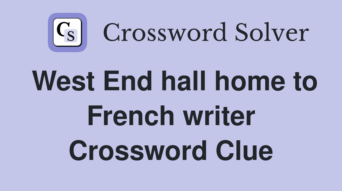 West End hall home to French writer Crossword Clue