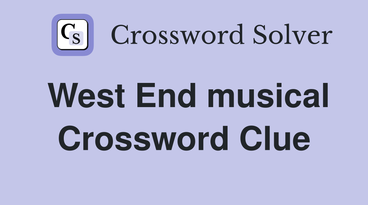 West End musical Crossword Clue