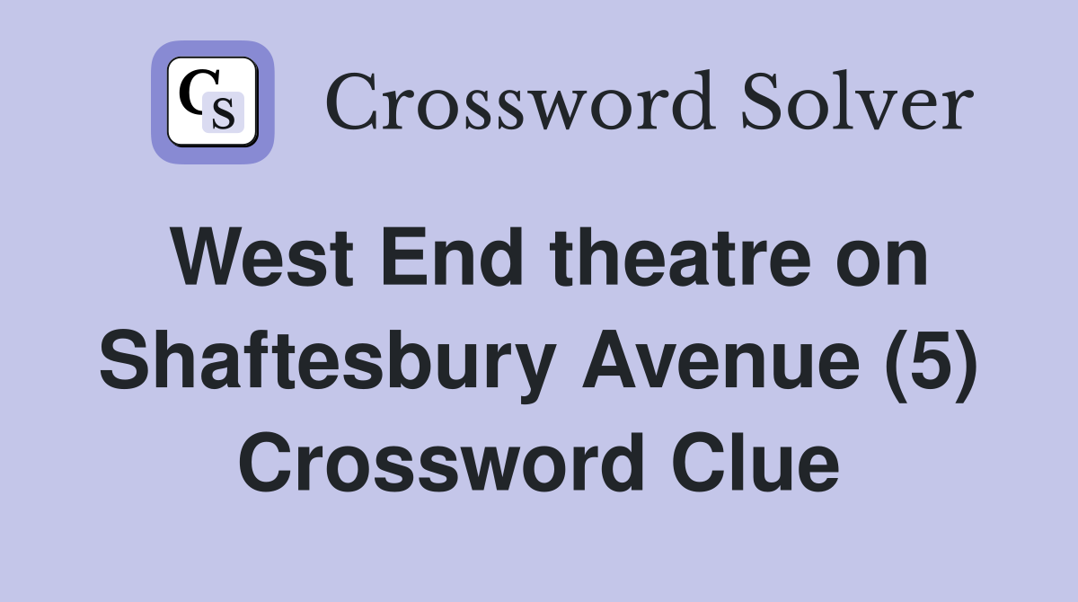 West End theatre on Shaftesbury Avenue (5) Crossword Clue