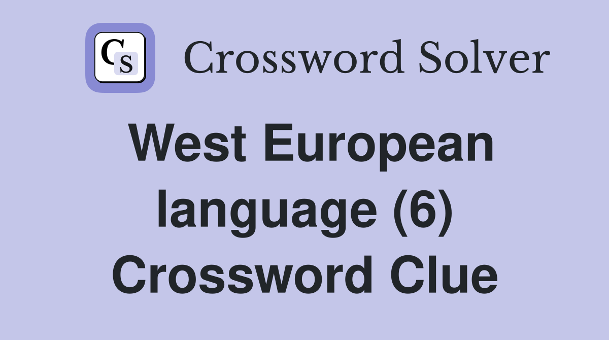 West European language (6) Crossword Clue