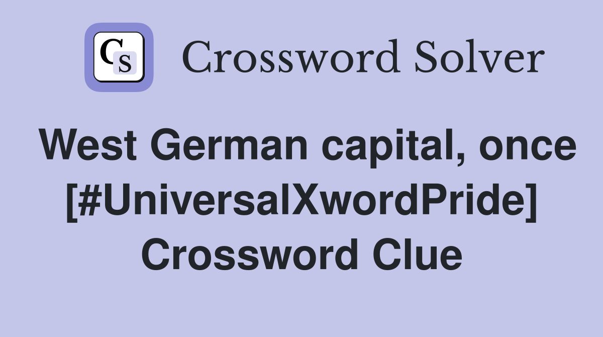 West German capital, once [#UniversalXwordPride] Crossword Clue