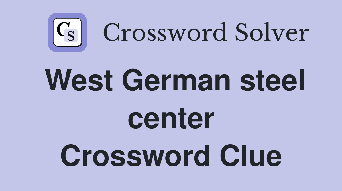 West German steel center Crossword Clue