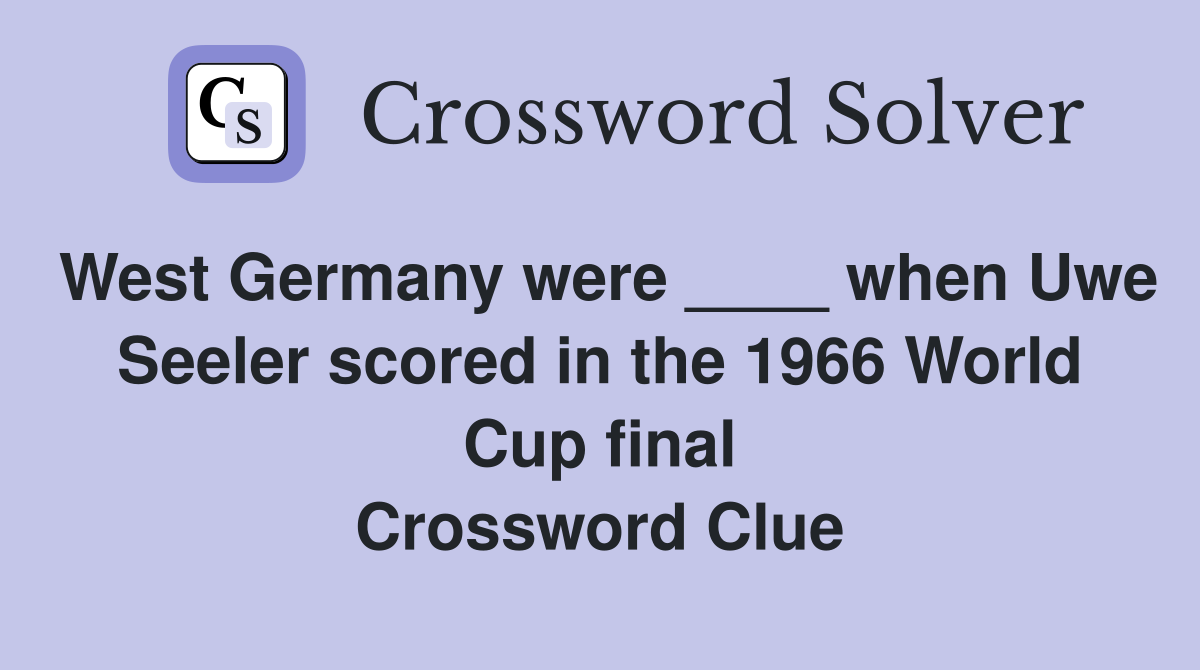 West Germany were ____ when Uwe Seeler scored in the 1966 World Cup final Crossword Clue