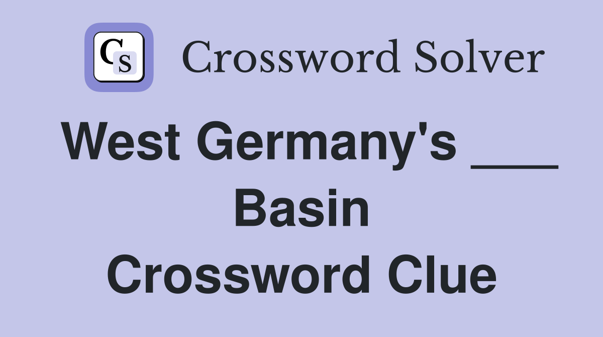 West Germany's ___ Basin Crossword Clue