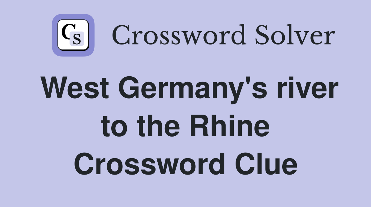 West Germany's river to the Rhine Crossword Clue