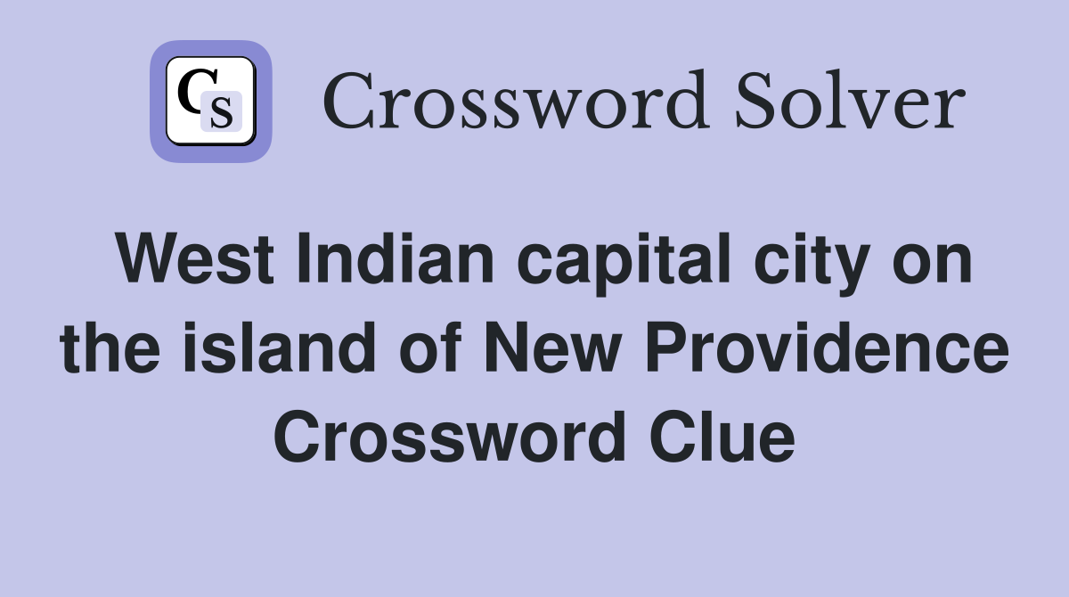 West Indian capital city on the island of New Providence Crossword Clue