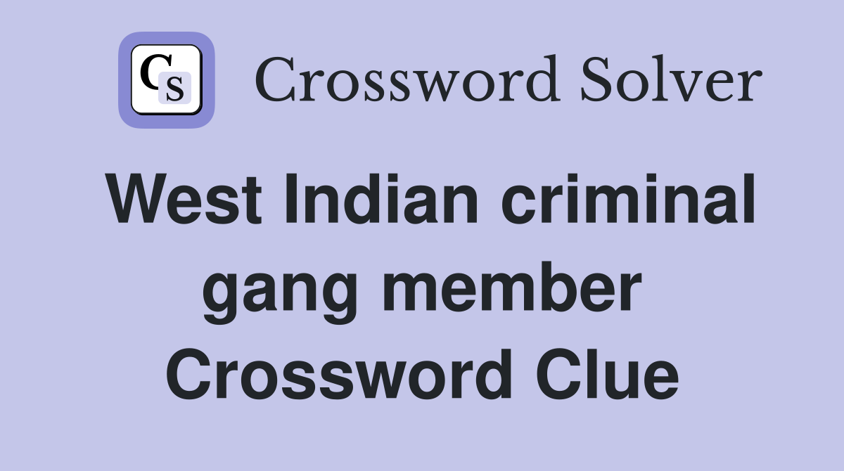 West Indian criminal gang member Crossword Clue