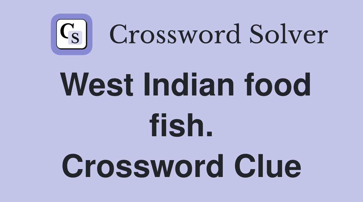 West Indian food fish. Crossword Clue