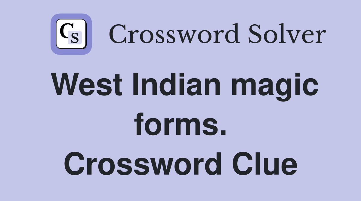 West Indian magic forms. Crossword Clue