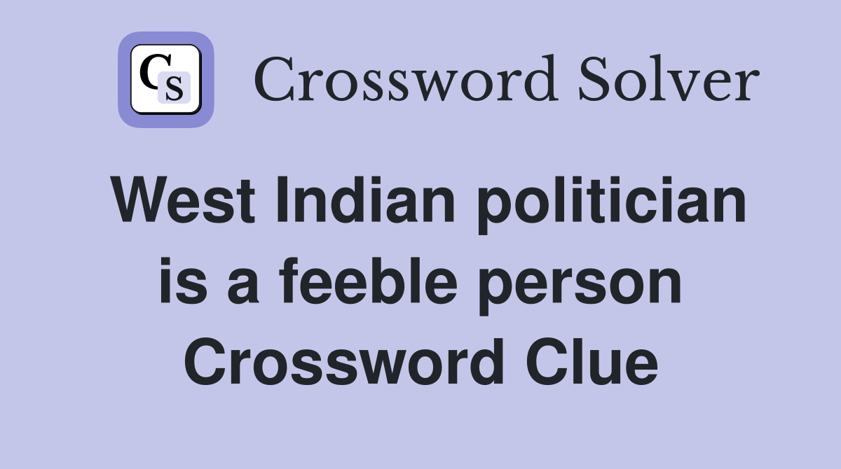 West Indian politician is a feeble person Crossword Clue