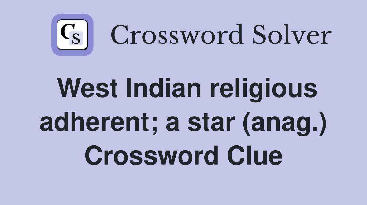 West Indian religious adherent; a star (anag.) Crossword Clue