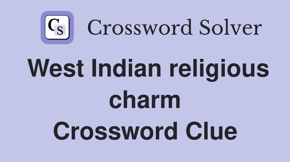 West Indian religious charm Crossword Clue