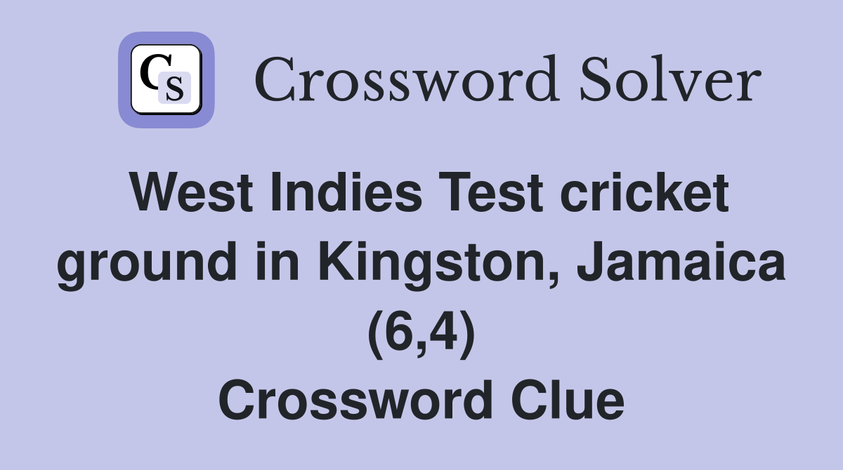 West Indies Test cricket ground in Kingston, Jamaica (6,4) Crossword Clue