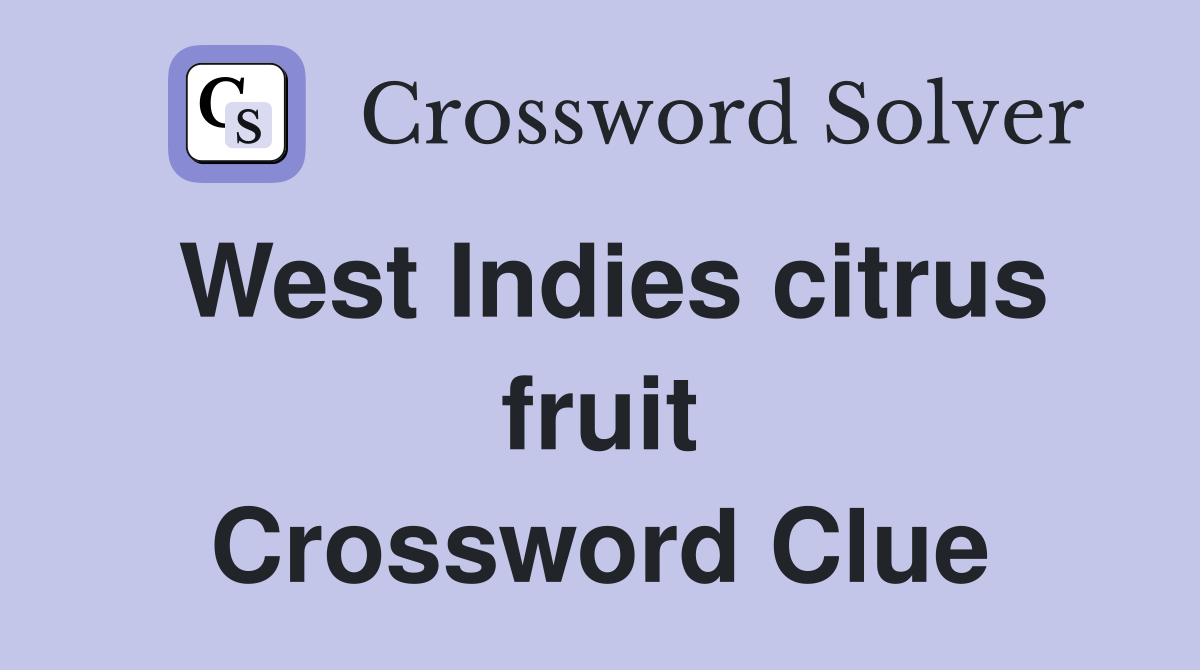 West Indies citrus fruit Crossword Clue