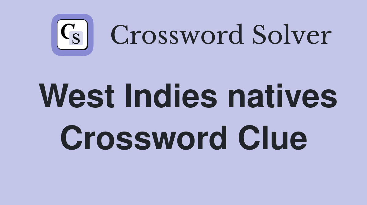 West Indies natives Crossword Clue