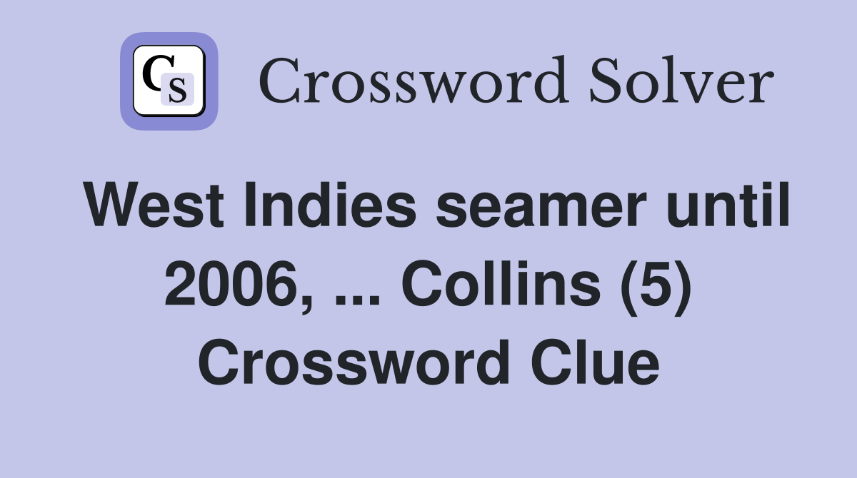 West Indies seamer until 2006, ... Collins (5) Crossword Clue