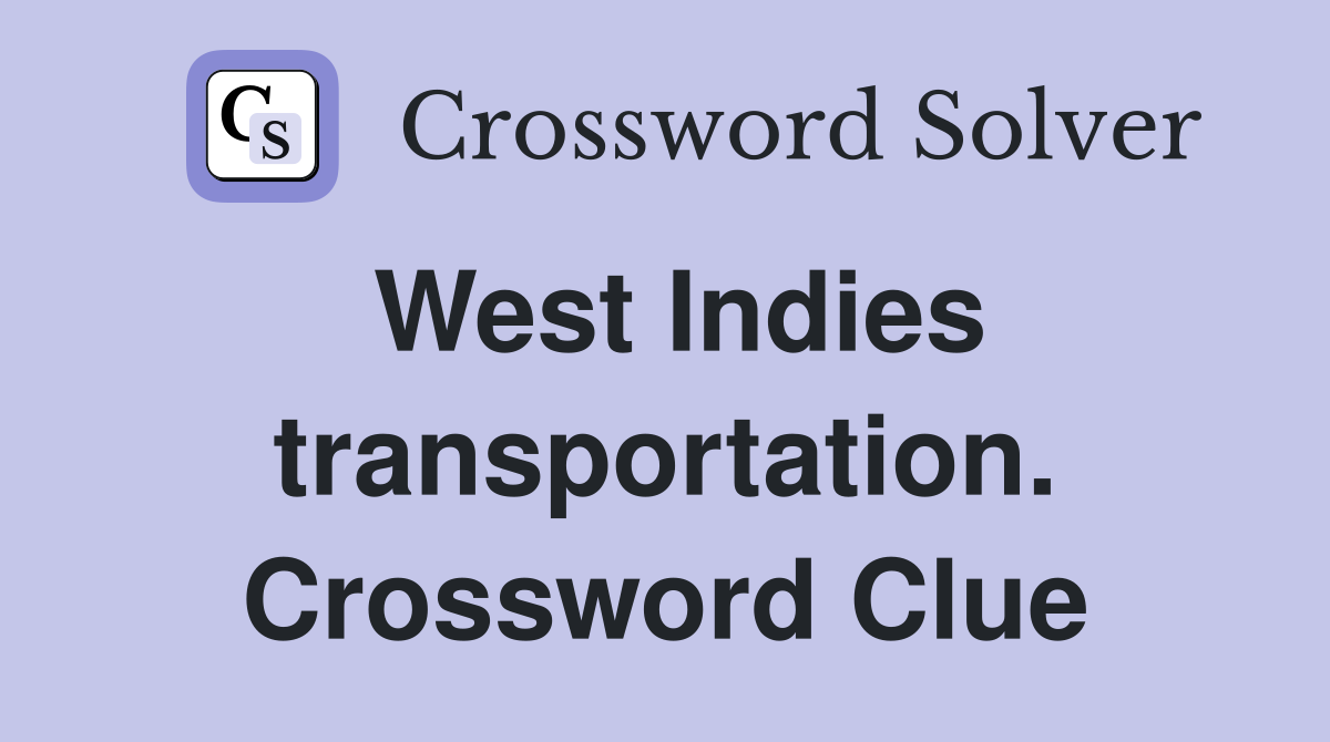 West Indies transportation. Crossword Clue