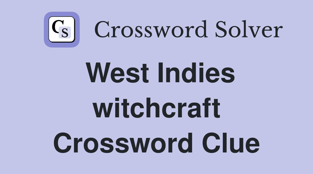 West Indies witchcraft Crossword Clue