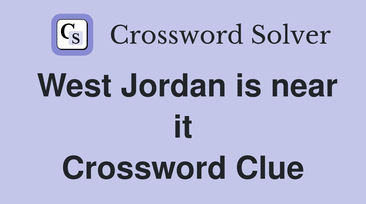 West Jordan is near it Crossword Clue