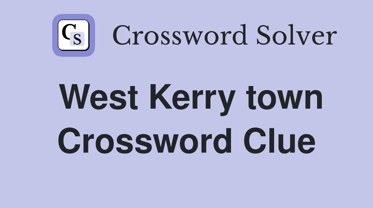 West Kerry town Crossword Clue
