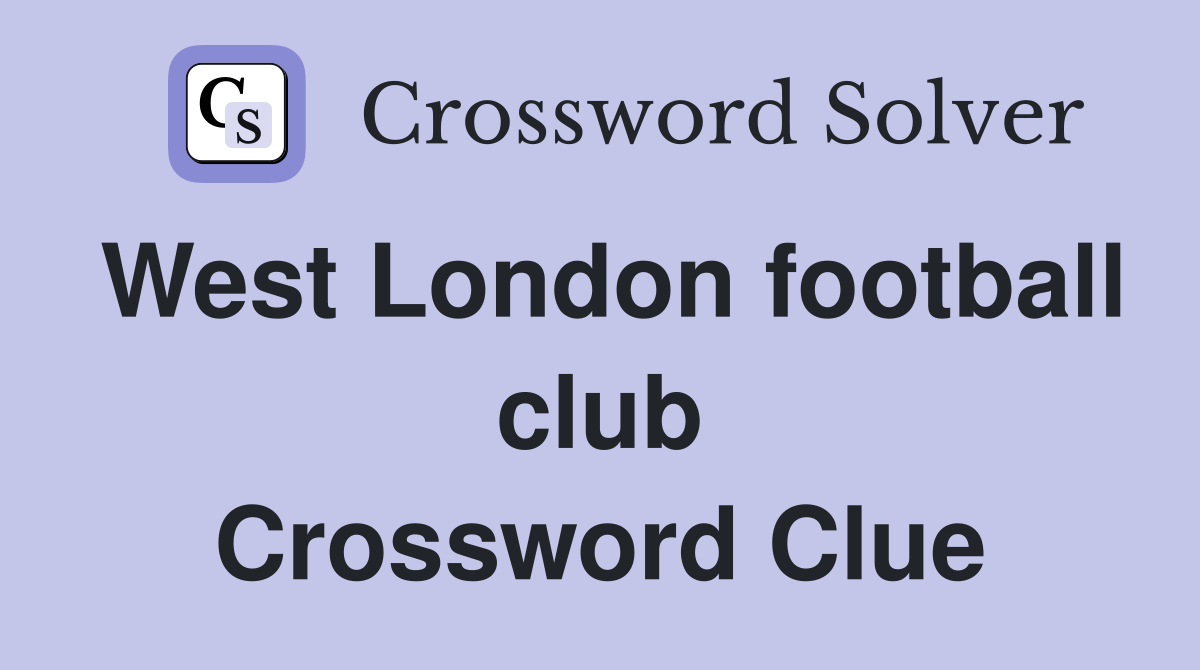 West London football club Crossword Clue