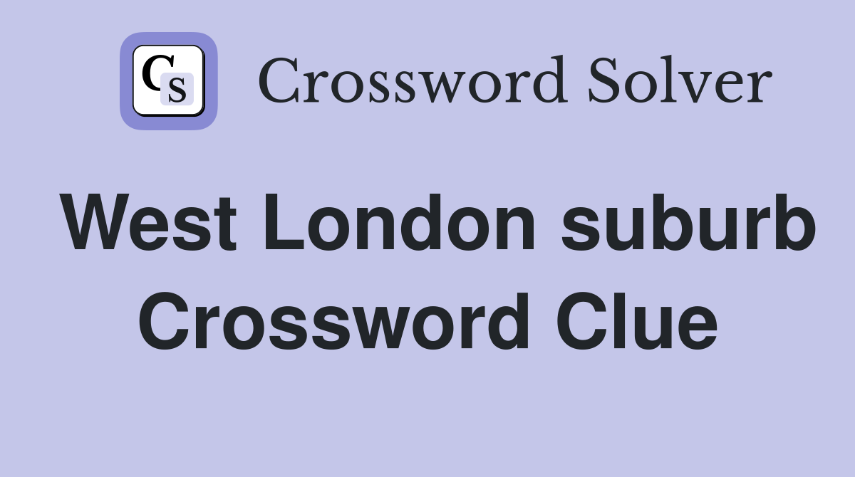 West London suburb Crossword Clue