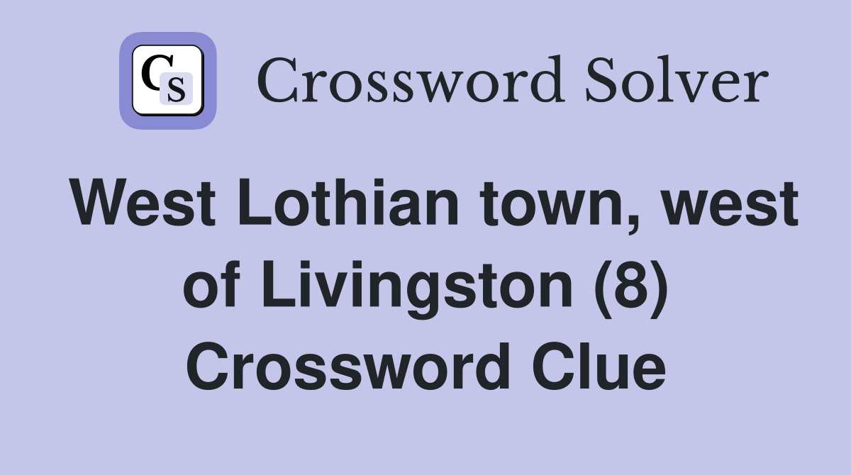 West Lothian town, west of Livingston (8) Crossword Clue