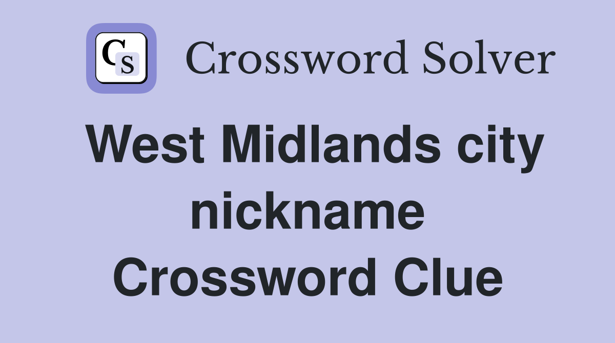 West Midlands city nickname Crossword Clue
