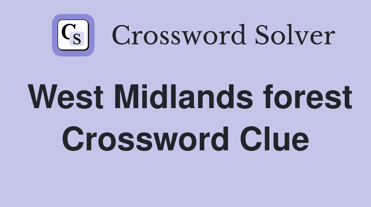 West Midlands forest Crossword Clue