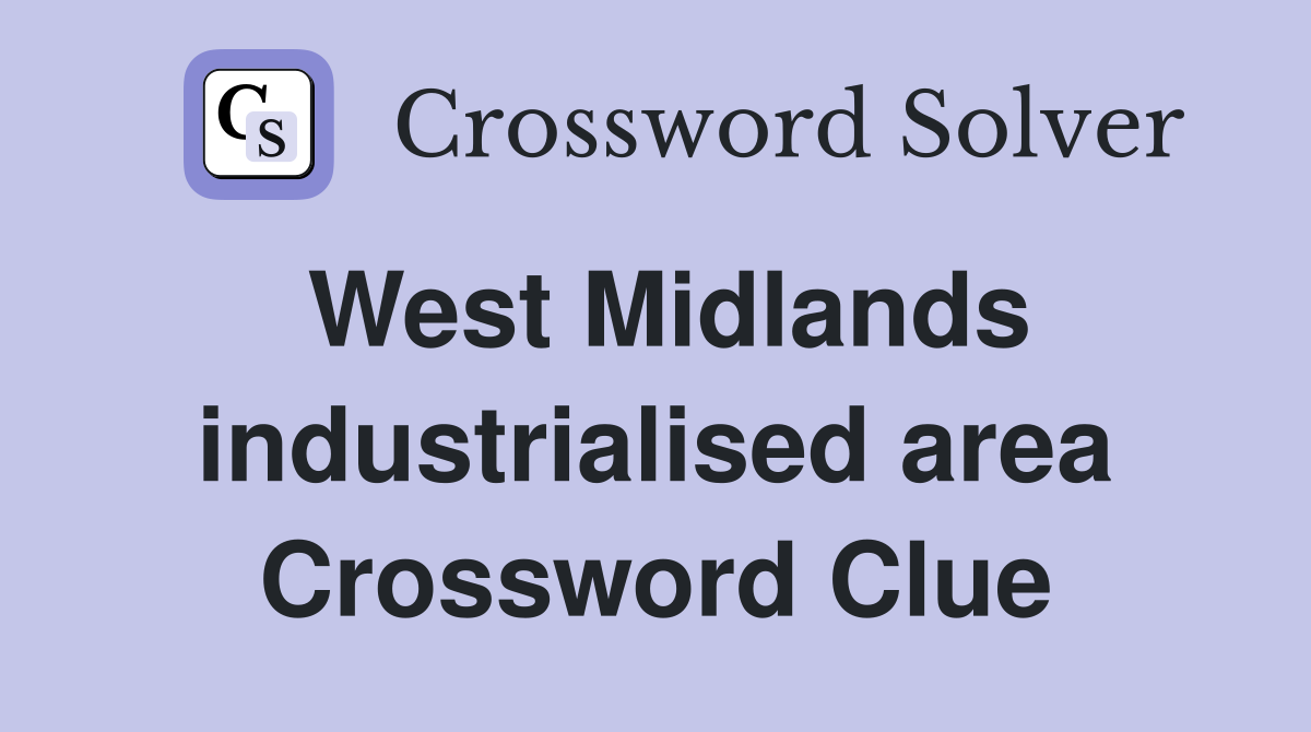 West Midlands industrialised area Crossword Clue