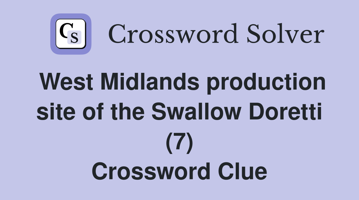 West Midlands production site of the Swallow Doretti (7) Crossword Clue