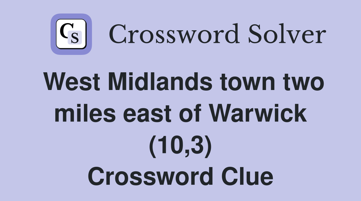 West Midlands town two miles east of Warwick (10,3) Crossword Clue