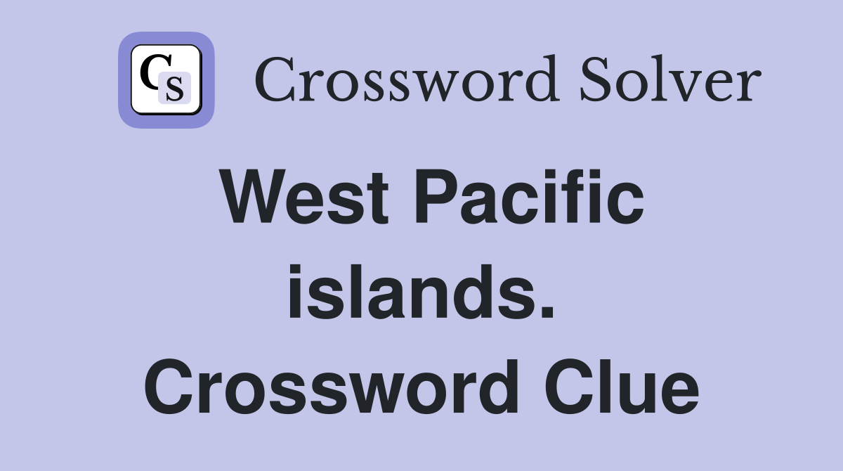 West Pacific islands. Crossword Clue