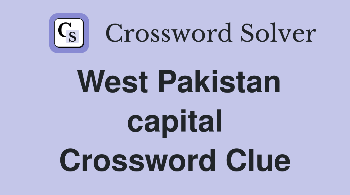 West Pakistan capital Crossword Clue