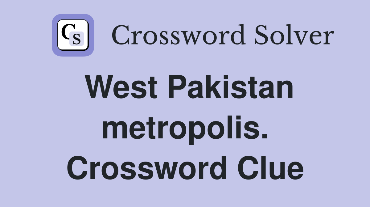 West Pakistan metropolis. Crossword Clue