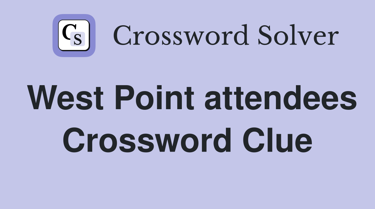 West Point attendees Crossword Clue