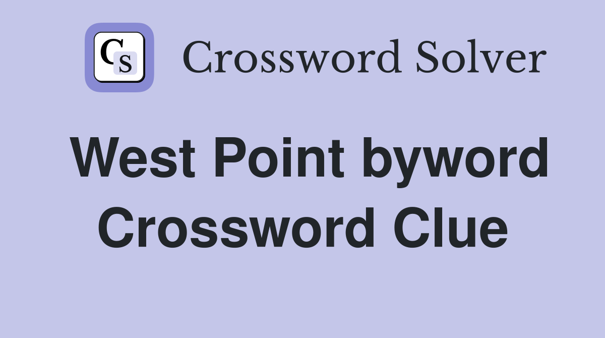 West Point byword Crossword Clue