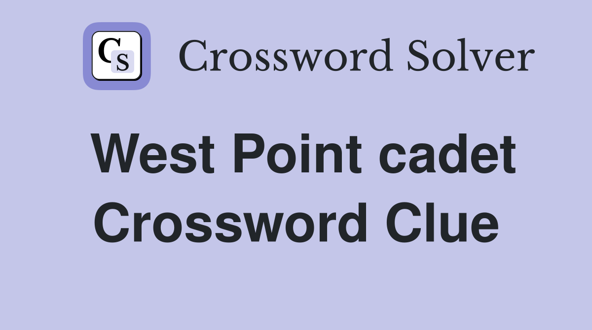 West Point cadet Crossword Clue