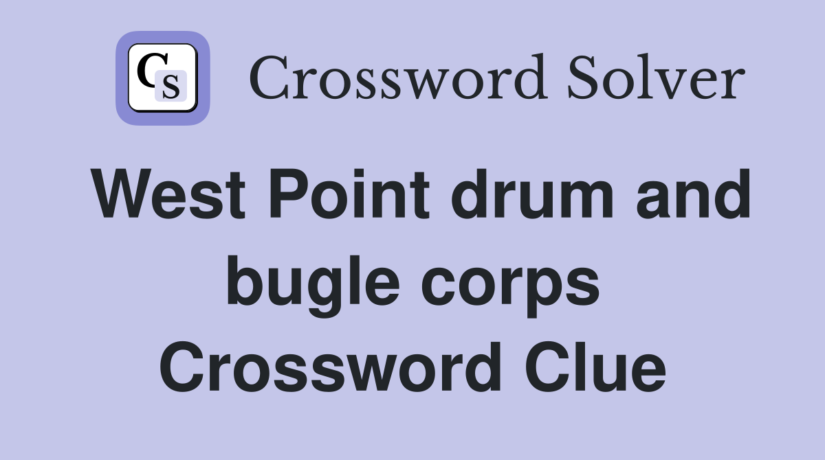 West Point drum and bugle corps Crossword Clue