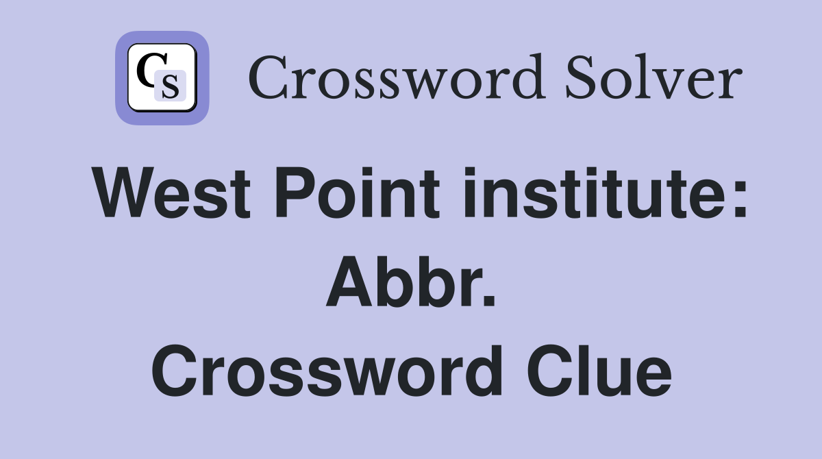 West Point institute: Abbr. Crossword Clue