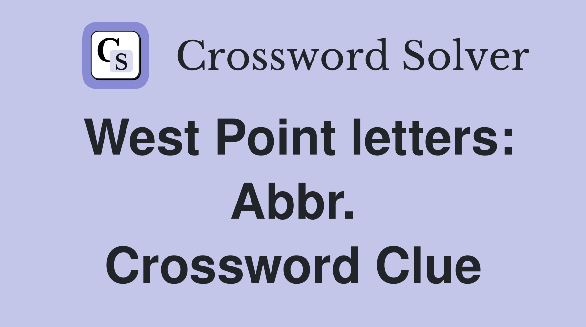 West Point letters: Abbr. Crossword Clue
