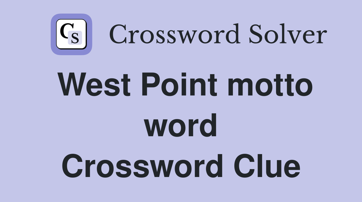 West Point motto word Crossword Clue