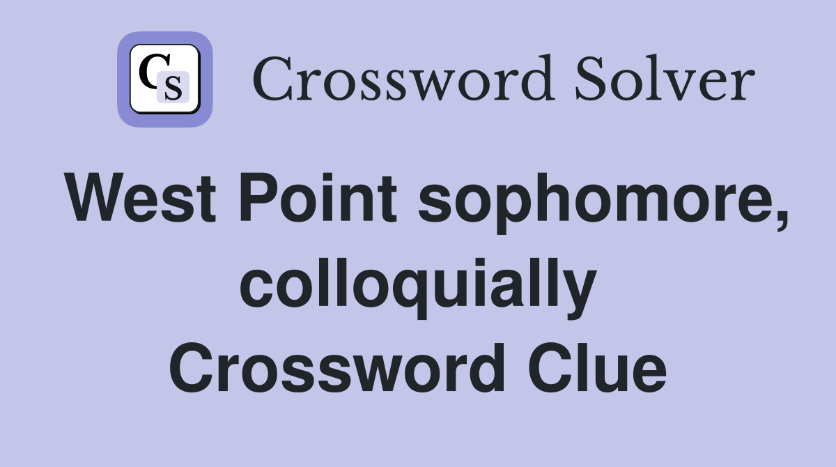 West Point sophomore, colloquially Crossword Clue