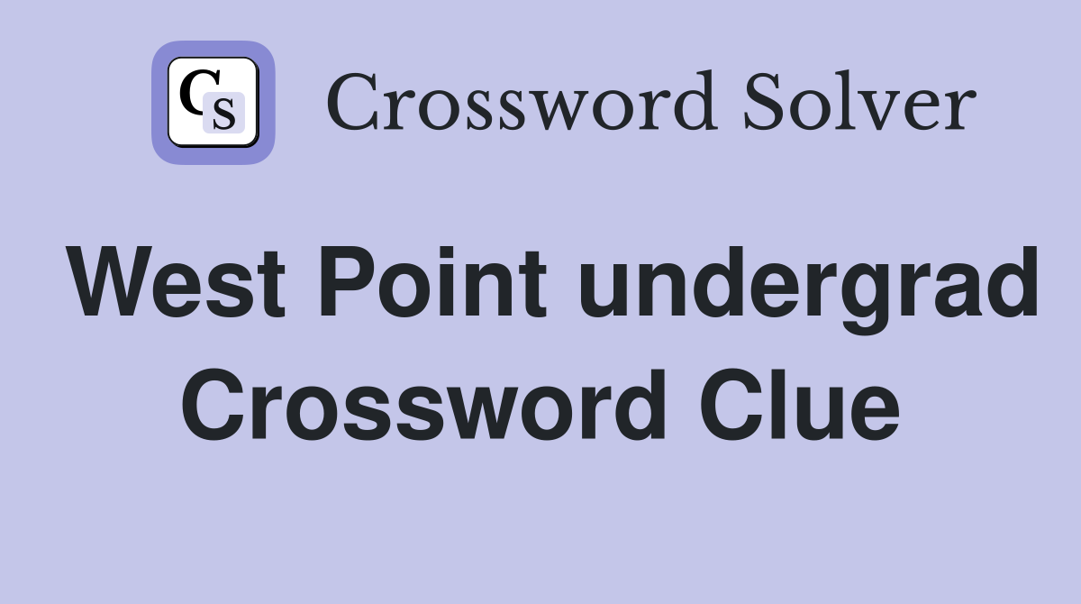 West Point undergrad Crossword Clue